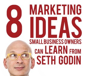 8 Marketing Ideas Small Biz Owners Can Learn From Seth Godin
