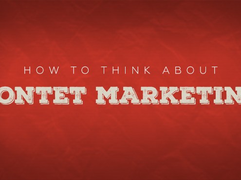 How To Think About Content Marketing